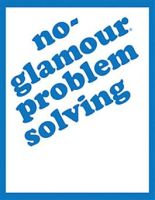 No-Glamour Problem Solving
