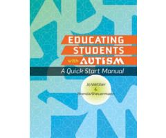 Educating Students with Autism: A Quick Start Manual