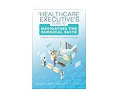 The Healthcare Executive's Guide to Navigating the Surgical Suite 