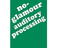 No-Glamour Auditory Processing