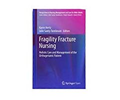 Fragility Fracture Nursing: Holistic Care and Management of the Orthogeriatric Patient