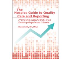The Hospice Guide to Quality Care and Reporting: Promoting Sustainability