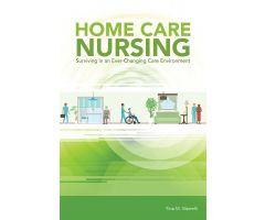 Home Care Nursing: Surviving in an Ever-Changing Care Environment
