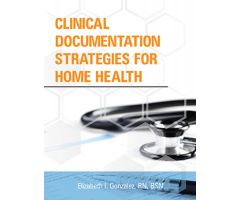 Clinical Documentation Strategies for Home Health