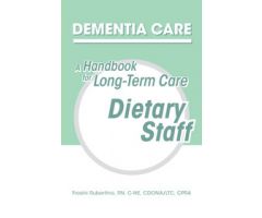 Dementia Care: A Handbook for Long-Term Care Dietary Staff