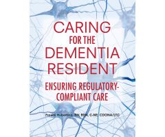 Caring for the Dementia Resident: Ensuring Regulatory-Compliant Care