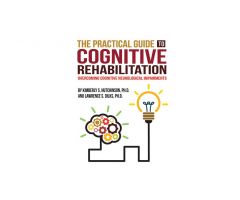 The Practical Guide to Cognitive Rehabilitation