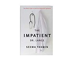 The Impatient Dr. Lange: One Man's Fight to End the Global HIV Epidemic Yasmin, Seema
