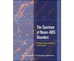 Spectrum of Neuro-AIDS Disorders: Pathophysiology, Diagnosis, and Treatment Goodkin, Karl, Ed.