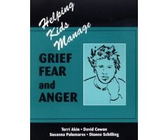 Helping Kids Manage Grief, Fear, and Anger