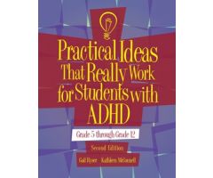 Practical Ideas that Really Work for Students with ADHD / Grade 5 through Grade 12