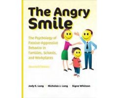 The Angry Smile: Psychology of Passive-Aggressive Behavior in Families, Schools, and Workplaces