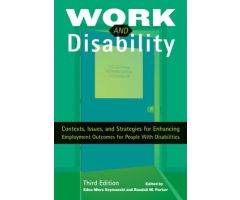 Work and Disability: Contexts, Issues, and Strategies for Enhancing Employment Outcomes for People with Disabilities