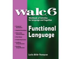 WALC 6 Functional Language ,Workbook of Activities for Language and Cognition (WALC)