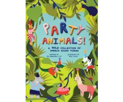 Party Animals! A Wild Collection of Speech Sound Poems